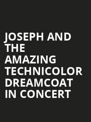 Joseph and The Amazing Technicolor Dreamcoat in Concert Poster