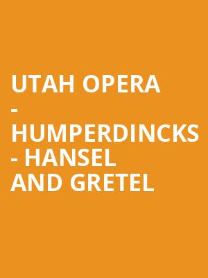 Utah Opera - Humperdincks - Hansel and Gretel Poster
