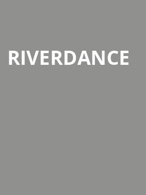 Riverdance, Eccles Theater, Salt Lake City
