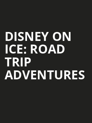 Disney On Ice: Road Trip Adventures Poster