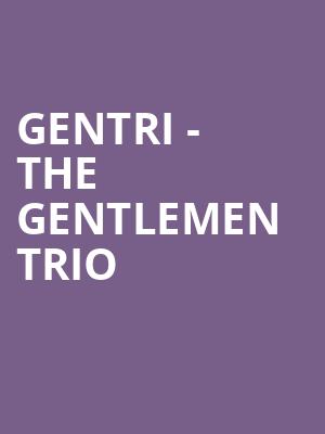 Gentri The Gentlemen Trio, Eccles Theater, Salt Lake City