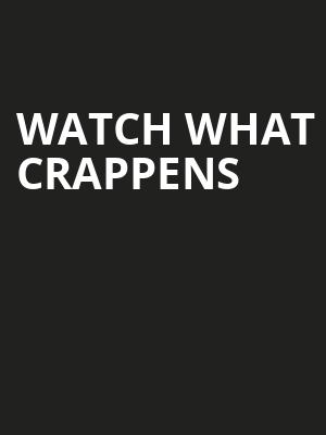 Watch What Crappens Poster