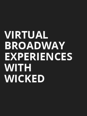 Virtual Broadway Experiences with WICKED, Virtual Experiences for Salt Lake City, Salt Lake City