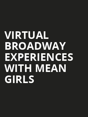Virtual Broadway Experiences with MEAN GIRLS, Virtual Experiences for Salt Lake City, Salt Lake City