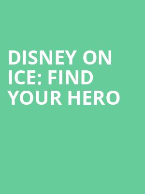 Disney On Ice Find Your Hero, Vivint Smart Home Arena, Salt Lake City