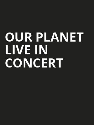 Our Planet Live In Concert, Eccles Theater, Salt Lake City