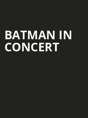 Batman in Concert, Abravanel Hall, Salt Lake City
