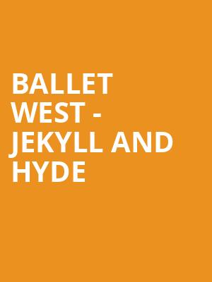 Ballet West Jekyll and Hyde, Capitol Theatre, Salt Lake City