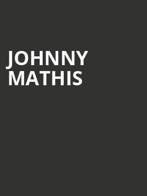 Johnny Mathis, Eccles Theater, Salt Lake City