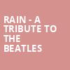 Rain A Tribute to the Beatles, Eccles Theater, Salt Lake City