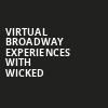 Virtual Broadway Experiences with WICKED, Virtual Experiences for Salt Lake City, Salt Lake City