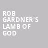 Rob Gardners Lamb of God, Eccles Theater, Salt Lake City