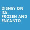 Disney On Ice Frozen and Encanto, Delta Center, Salt Lake City