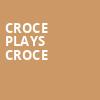 Croce Plays Croce, Eccles Theater, Salt Lake City