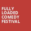 Fully Loaded Comedy Festival, Vivint Smart Home Arena, Salt Lake City