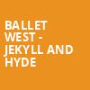 Ballet West Jekyll and Hyde, Capitol Theatre, Salt Lake City
